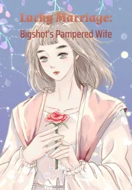 Lucky Marriage: Bigshot's Pampered Wife